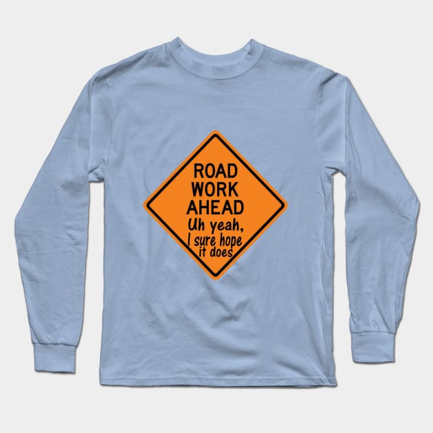 Road Work Ahead Long Sleeve T-Shirt by CatGirl101